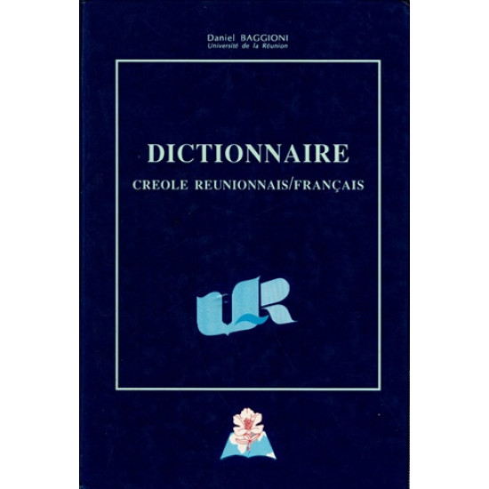 DICTIONNAIRE CREOLE REUNIONNAIS - FRANCAIS - DANIEL BAGGIONI - 1990