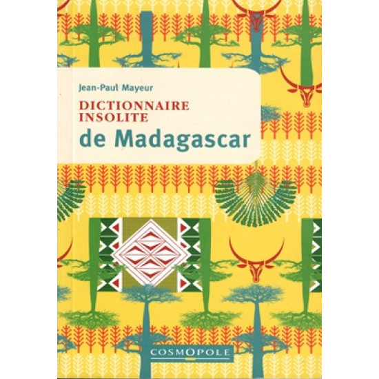 DICTIONNAIRE INSOLITE DE MADAGASCAR - JEAN-PAUL MAYEUR - 2021