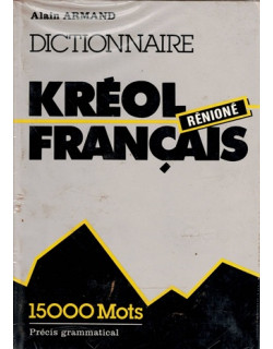 DICTIONNAIRE KREOL RENIONE -FRANCAIS - ALAIN ARMAND - VERSION 1987