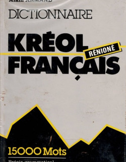 DICTIONNAIRE KREOL RENIONE -FRANCAIS - ALAIN ARMAND - VERSION 1987