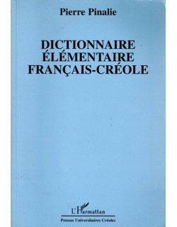DICTIONNAIRE ELEMENTAIRE FRANCAIS-CREOLE -PIERRE PINALIE- ANTILLES - 2003