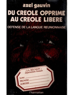 DU CREOLE OPPRIME AU CREOLE LIBERE - AXEL GAUVIN - 1977
