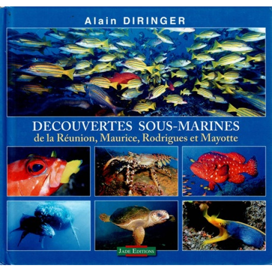 DECOUVERTES SOUS-MARINES DE LA REUNION - MAURICE - RODRIGUES ET MAYOTTE - ALAIN DIRINGER - 2012