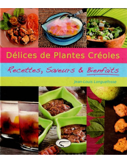 DELICES DE PLANTES CREOLES - JEAN-LOUIS LONGUEFOSSE - 2010