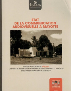 ETAT DE LA COMMUNICATION AUDIOVISUELLE A MAYOTTE - CCEEM - 2022