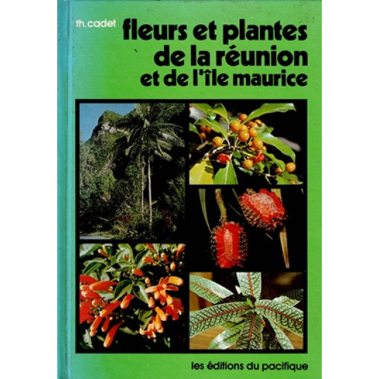 FLEURS ET PLANTES DE LA REUNION ET DE MAURICE - THERESIEN CADET - 1981