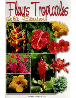 FLEURS TROPICALES DE LA REUNION - PHILIPPE POUX - 2000