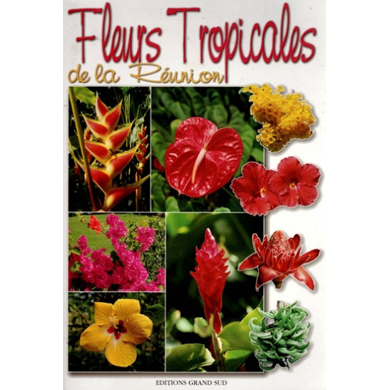 FLEURS TROPICALES DE LA REUNION - PHILIPPE POUX - 2000