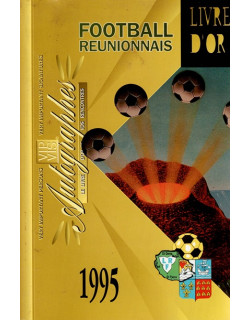 FOOTBALL REUNIONNAIS : LE LIVRE D'OR - 1995 FOOTBALL REUNIONNAIS : LE LIVRE D'OR - 1995