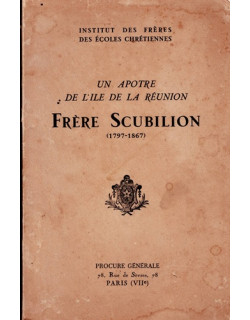 FRERE SCUBILLION (1797-1867) - UN APOTRE DE L'ILE DE LA REUNION - 1939