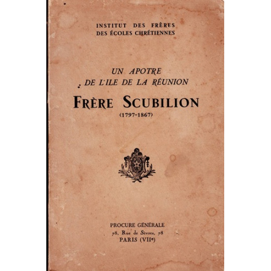 FRERE SCUBILLION (1797-1867) - UN APOTRE DE L'ILE DE LA REUNION - 1939