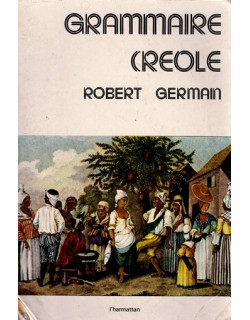 GRAMMAIRE CREOLE - ROBERT GERMAIN - 1983 GRAMMAIRE CREOLE - ROBERT GERMAIN - 1983