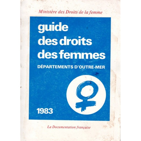 GUIDE DES DROITS DES FEMMES - OUTRE-MER - 1983