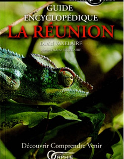 GUIDE ENCYCLOPEDIQUE LA REUNION - DANIEL VAXELAIRE - 2007