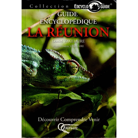 GUIDE ENCYCLOPEDIQUE LA REUNION - DANIEL VAXELAIRE - 2007