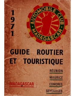 GUIDE ROUTIER ET TOURISTIQUE 1971 - REUNION - MAURICE - COMORES - MADAGASCAR - SEYCHELLES -AUTOMOBILE CLUB DE MADAGASCAR - 1971 GUIDE ROUTIER ET TOURISTIQUE 1971 - REUNION - MAURICE - COMORES - MADAGASCAR - SEYCHELLES -AUTOMOBILE CLUB DE MADAGASCAR - 1971