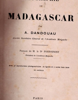 GEOGRAPHIE DE MADAGASCAR - A. DANDOUAU - 1922 GEOGRAPHIE DE MADAGASCAR - A. DANDOUAU - 1922