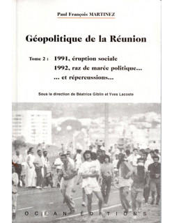 GEOPOLITIQUE A LA REUNION - TOME 2 - 1991 ERUPTION SOCIALE - PAUL FRANCOIS MARTINEZ - 2001