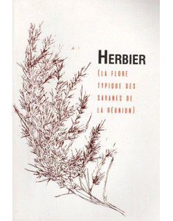 HERBIER - LA FLORE TYPIQUE DES SAVANES DE LA REUNION - 2018
