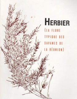 HERBIER - LA FLORE TYPIQUE DES SAVANES DE LA REUNION - 2018