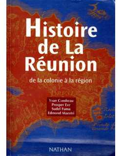 HISTOIRE DE LA REUNION - DE LA COLONIE A LA REGION - 2002