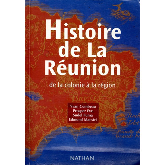 HISTOIRE DE LA REUNION - DE LA COLONIE A LA REGION - 2002