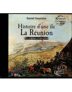 HISTOIRE D'UNE ÎLE LA REUNION - DES ORIGINES A NOS JOURS - COFFRET MULTIMEDIA 1LIVRE + 2 CD - DANIEL VAXELAIRE - 2001