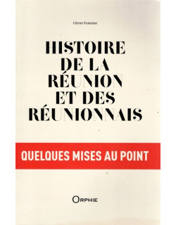 HISTOIRE DE LA REUNION ET DES REUNIONNAIS - OLIVIER FONTAINE - 2022