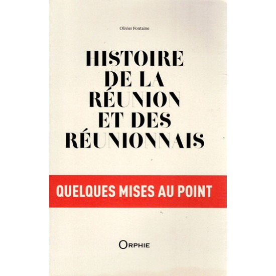 HISTOIRE DE LA REUNION ET DES REUNIONNAIS - OLIVIER FONTAINE - 2022