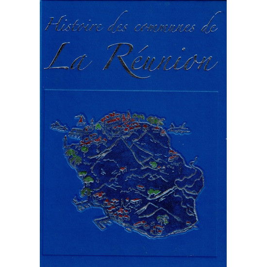 HISTOIRE DES COMMUNES DE LA REUNION - VOLUME 5 - SAINTE-MARIE - SAINTE-ROSE - SAINTE-SUZANNE - SALAZIE - TROIS-BASSINS -2009