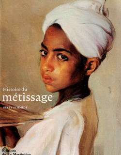 HISTOIRE DU METISSAGE - NELLY SCHMIDT - 2003