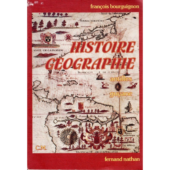 HISTOIRE - GEOGRAPHIE - ANTILLES - GUYANES - FRANCOIS BOURGUIGON - 1982