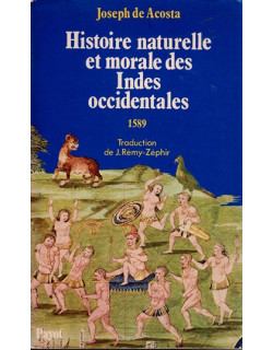 HISTOIRE NATURELLE ET MORALE DES INDES COCCIDENTALES EN 1589 - JOSEPEH DE ACOSTA - 1979 HISTOIRE NATURELLE ET MORALE DES INDES COCCIDENTALES EN 1589 - JOSEPEH DE ACOSTA - 1979