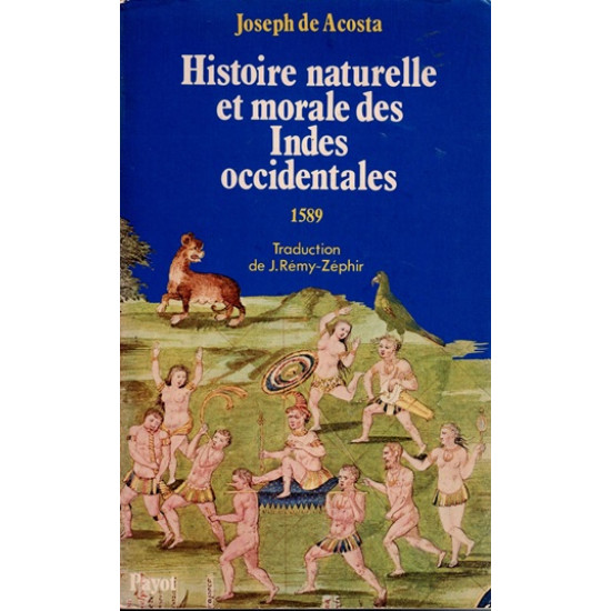 HISTOIRE NATURELLE ET MORALE DES INDES COCCIDENTALES EN 1589 - JOSEPEH DE ACOSTA - 1979