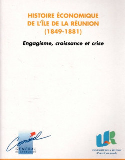 HISTOIRE ECONOMIQUE DE L'ÎLE DE LA REUNION 1849-1881 - HO HAI QUANG - 2004