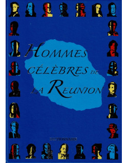 DICTIONNAIRE DES HOMMES CELEBRES DE LA REUNION - VOLUME 3 - PROSPER EVE (SD) - 2010