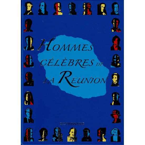 DICTIONNAIRE DES HOMMES CELEBRES DE LA REUNION - VOLUME 3 - PROSPER EVE (SD) - 2010