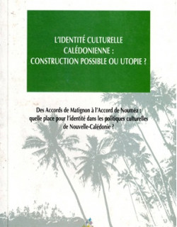 IDENTITE CULTURELLE CALEDONIENNE : CONSTRUCTION POSSIBLE OU UTOPIE ? PASCALE BERNUT-DEPLANQUE - 2002 IDENTITE CULTURELLE CALEDONIENNE : CONSTRUCTION POSSIBLE OU UTOPIE ? PASCALE BERNUT-DEPLANQUE - 2002