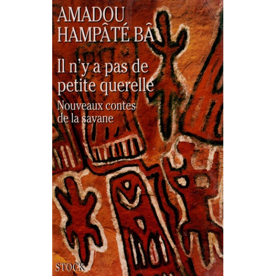 IL N'Y A PAS DE PETITE QUERELLE - NOUVEAUX CONTES DE LA SAVANE - AMADOU HAMPÂTE BÂ - 1999