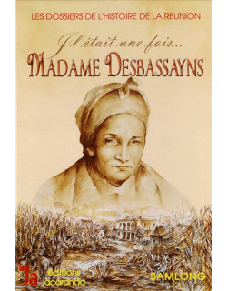 IL ETAIT UNE FOIS... MADAME DESBASSAYNS - LES DOSSIERS DE L'HISTOIRE - JF SAMLONG - 2009
