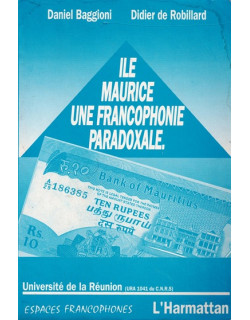 ILE MAURICE UNE FRANCOPHONIE PARADOXALE - DANIEL BAGIONNI - DIDIER DE ROBILLARD - 1990