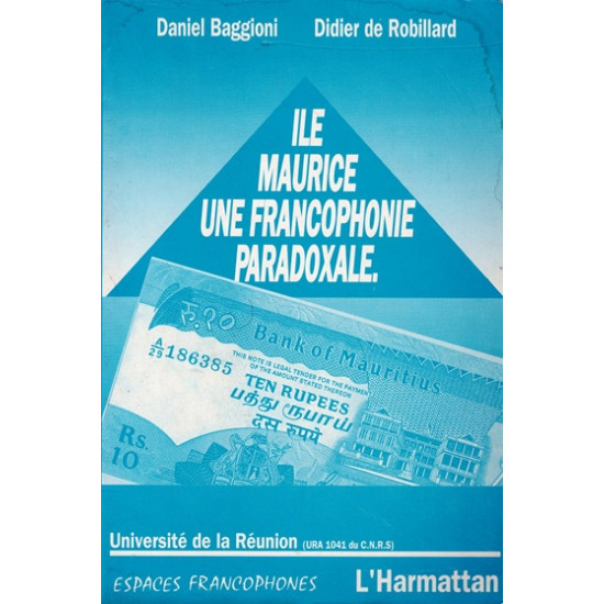 ILE MAURICE UNE FRANCOPHONIE PARADOXALE - DANIEL BAGIONNI - DIDIER DE ROBILLARD - 1990