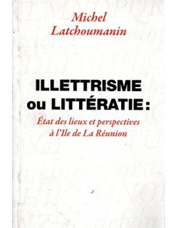 ILLETTRISME OU LITTERATIE - MICHEL LATCHOUMANIN - 2010