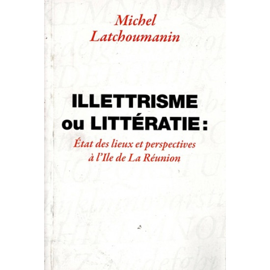 ILLETTRISME OU LITTERATIE - MICHEL LATCHOUMANIN - 2010