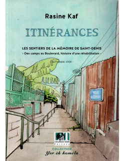 ITINERANCES - LES SENTIERS DE LA MEMOIRE DE SAINT-DENIS - RASINE KAF - 2008