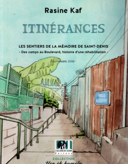 ITINERANCES - LES SENTIERS DE LA MEMOIRE DE SAINT-DENIS - RASINE KAF - 2008