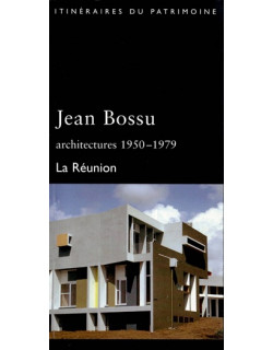 JEAN BOSSU - ARCHITECTURES 1950-1979 - LA REUNION - ALAIN BORIE - 2000 JEAN BOSSU - ARCHITECTURES 1950-1979 - LA REUNION - ALAIN BORIE - 2000