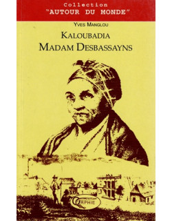 KALOUBADIA MADAM DESBASSAYNS - YVES MANGLOU - 2006