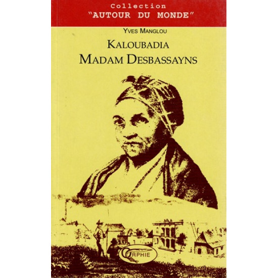 KALOUBADIA MADAM DESBASSAYNS - YVES MANGLOU - 2006