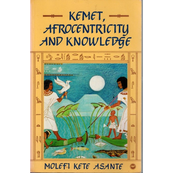 KEMET, AFROCENTRICITY AND KNOWLEDGE - MOLEFI KETE ASANTE -1990